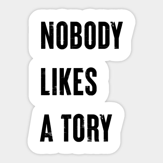 Nobody Like A Tory Sticker by n23tees